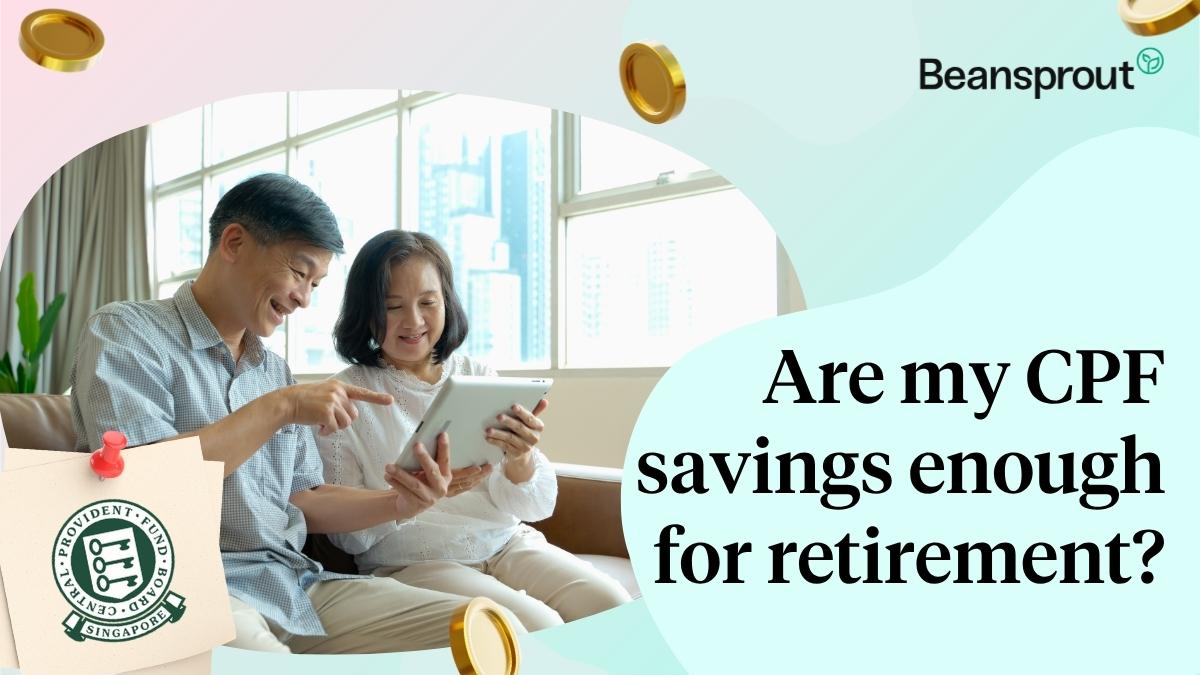 Are my CPF savings enough for retirement