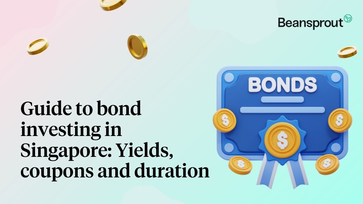Bond investing in Singapore A beginner’s guide to yields, coupons and duration