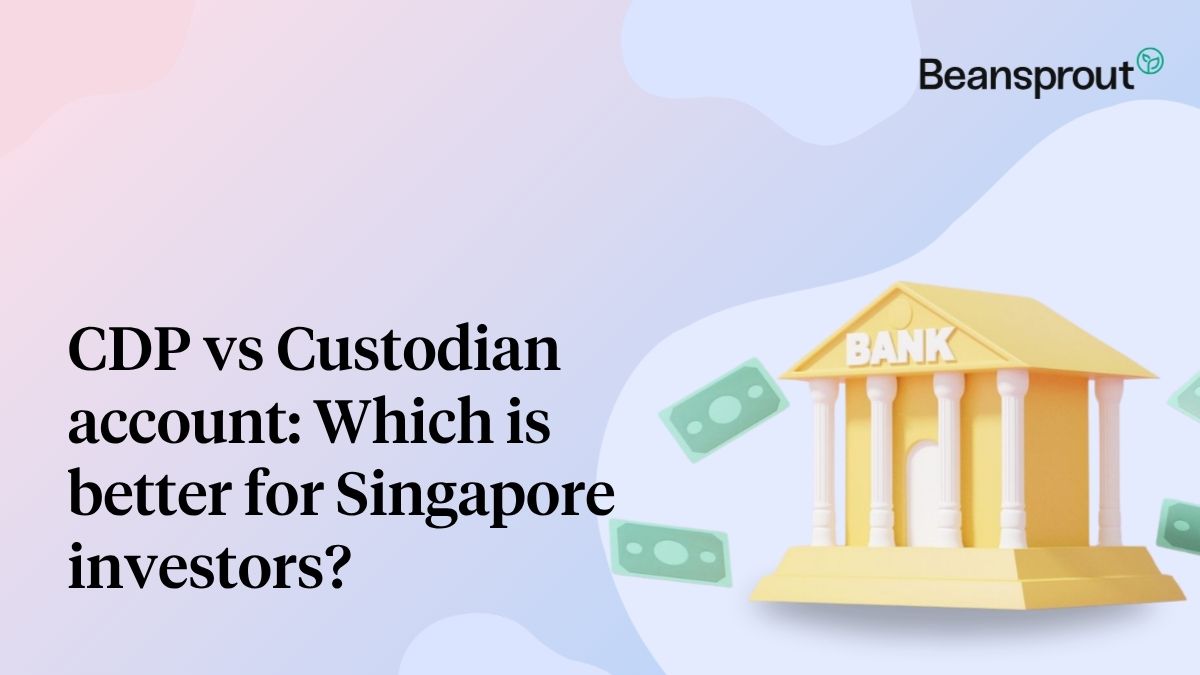 CDP vs Custodian account - Which is better for Singapore investors