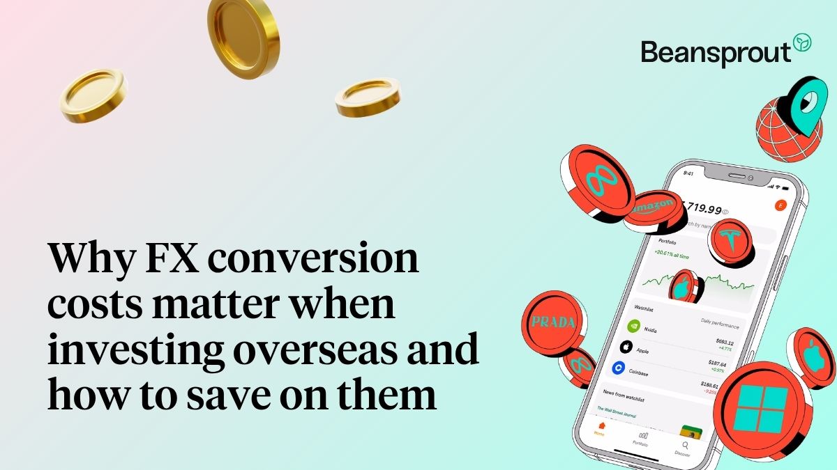 Why FX conversion costs matter when investing overseas and how to save on them
