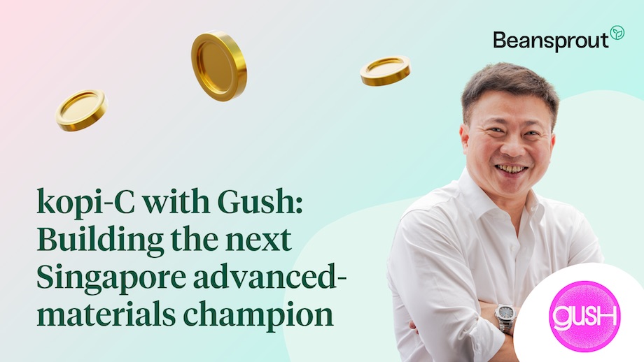 kopi-C with Gush: Building the next Singapore advanced-materials champion