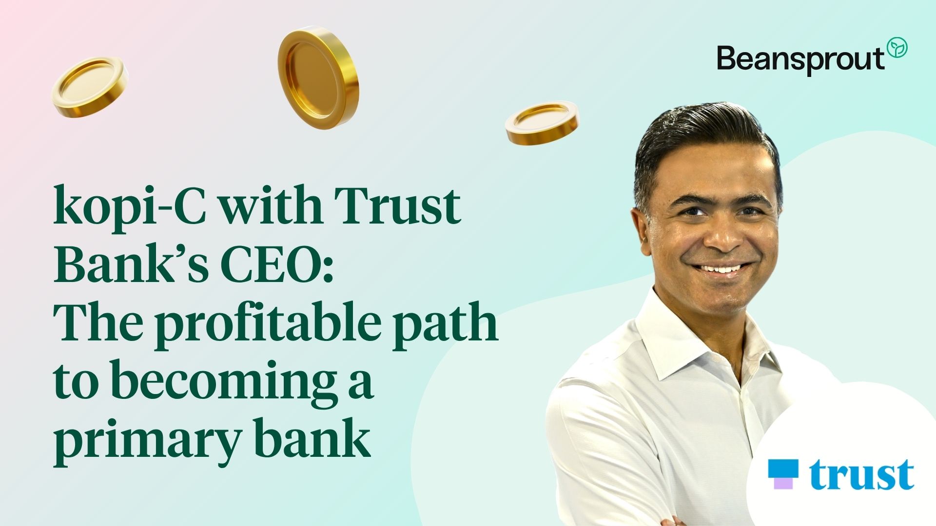 kopi-C with Trust Bank’s CEO: The profitable path to becoming a primary bank